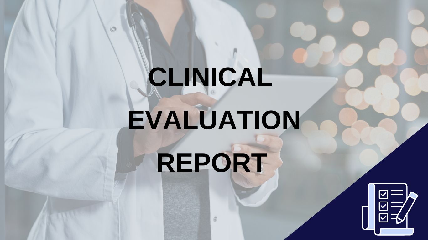 Clinical Evaluation Report (CER): Essential Steps for Regulatory Approval