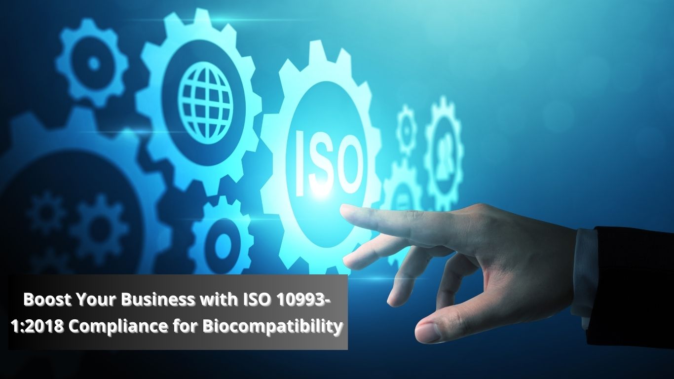 Boost Your Business with ISO 10993-1:2018 Compliance for Biocompatibility