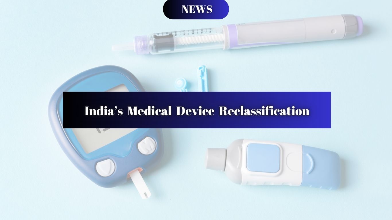 India's Medical Device Reclassification: Ushering a New Era in Regulation