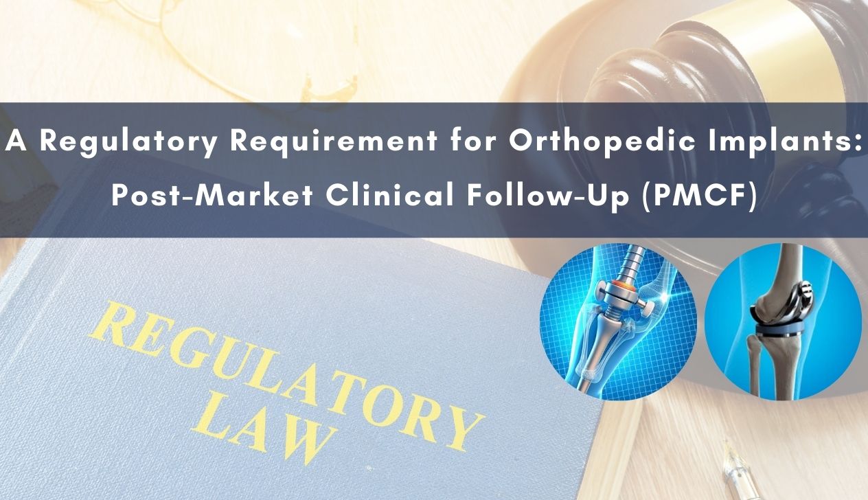 A Regulatory Requirement for Orthopedic Implants: Post-Market Clinical Follow-Up (PMCF)