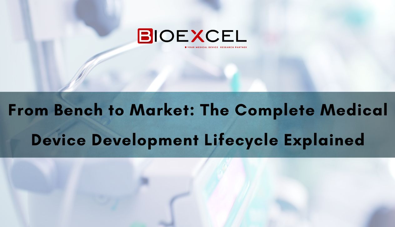 From Bench to Market: The Complete Medical Device Development Lifecycle Explained