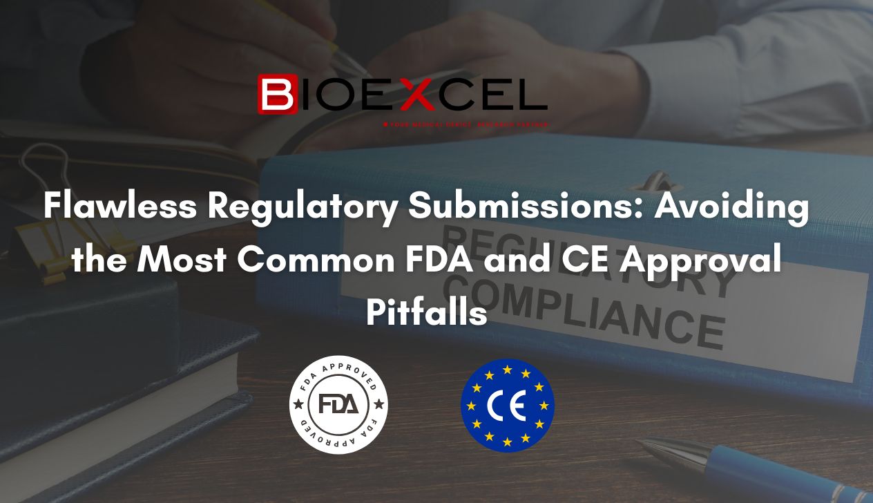 Flawless Regulatory Submissions: Avoiding the Most Common FDA and CE Approval Pitfalls