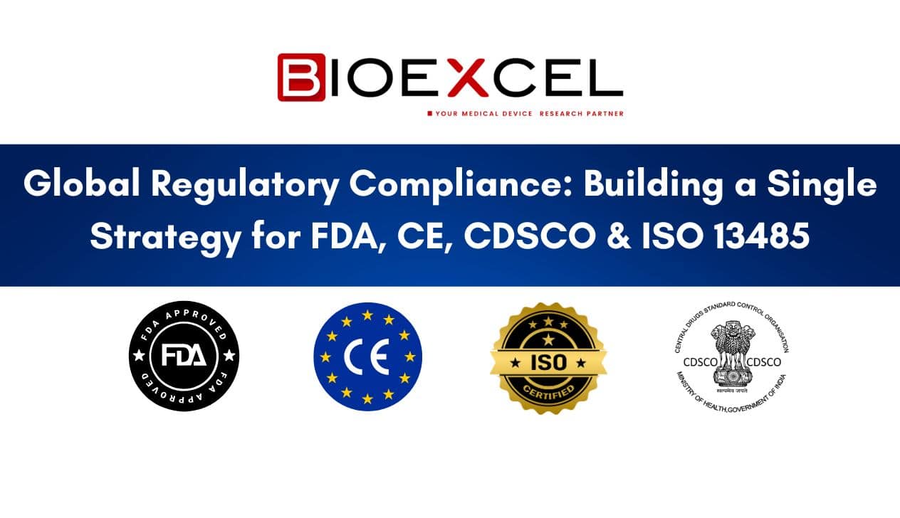 Global Regulatory Compliance: Building a Single Strategy for FDA, CE, CDSCO &amp; ISO 13485